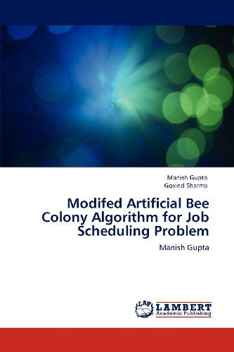 Cover for Govind Sharma · Modifed Artificial Bee Colony Algorithm for Job Scheduling Problem: Manish Gupta (Paperback Book) (2012)