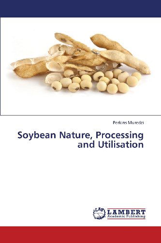 Cover for Perkins Muredzi · Soybean Nature, Processing and Utilisation (Taschenbuch) (2013)