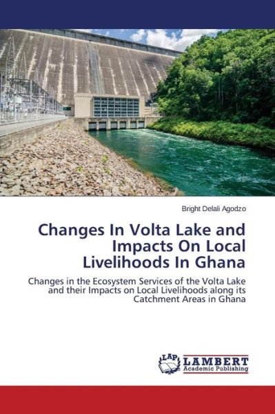 Cover for Agodzo Bright Delali · Changes in Volta Lake and Impacts on Local Livelihoods in Ghana (Pocketbok) (2014)