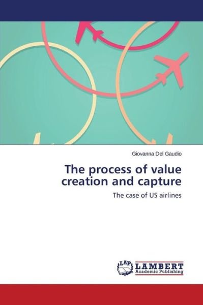Cover for Del Gaudio Giovanna · The Process of Value Creation and Capture (Paperback Book) (2015)
