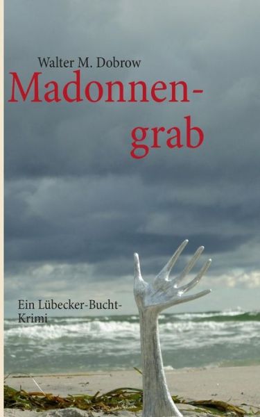 Cover for Walter M. Dobrow · Madonnengrab (Paperback Book) [German edition] (2013)