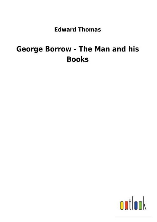 George Borrow - The Man and his - Thomas - Livros -  - 9783732629268 - 13 de fevereiro de 2018
