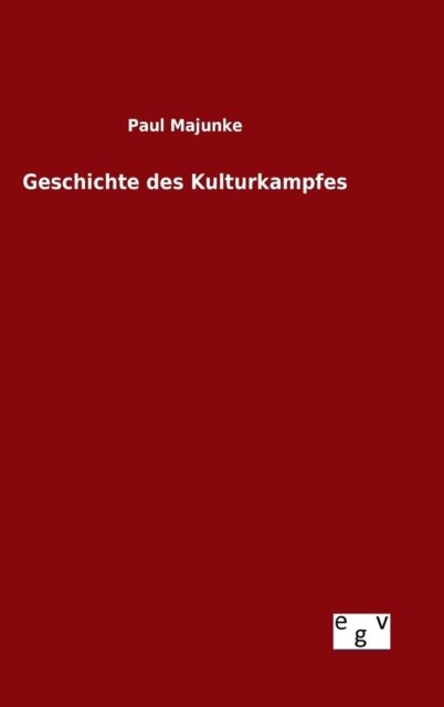Cover for Paul Majunke · Geschichte Des Kulturkampfes (Hardcover Book) (2015)