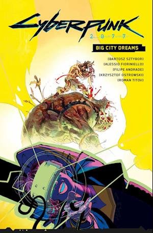 Cover for Sztybor, Bartosz; Andrade, Filipe; Fioriniello, Alessio; Titov, Roman · Cyberpunk 2077: Big City Dreams (Buch)