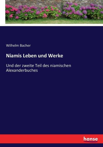 Cover for Wilhelm Bacher · Niamis Leben und Werke: Und der zweite Teil des niamischen Alexanderbuches (Taschenbuch) (2017)