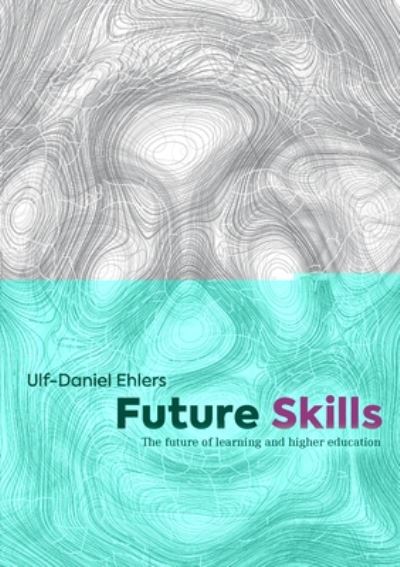 Cover for Ulf-Daniel Ehlers · Future Skills: The Future of Learning and Higher Education (Paperback Book) (2020)