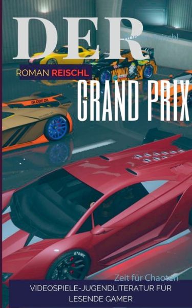 Cover for Roman Reischl · Der Grand Prix: Zeit fur Chaoten (Paperback Book) (2020)