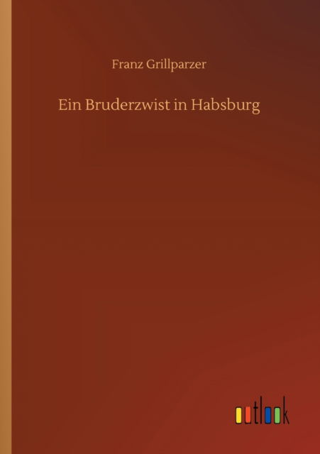 Cover for Franz Grillparzer · Ein Bruderzwist in Habsburg (Paperback Book) (2020)