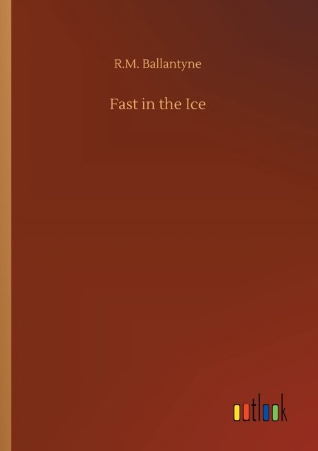 Cover for Robert Michael Ballantyne · Fast in the Ice (Paperback Book) (2020)