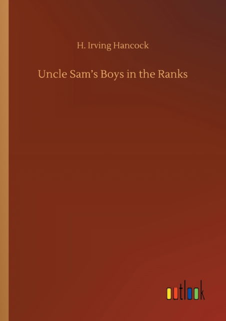 Cover for H Irving Hancock · Uncle Sam's Boys in the Ranks (Paperback Book) (2020)