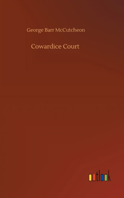 Cover for George Barr McCutcheon · Cowardice Court (Hardcover Book) (2020)