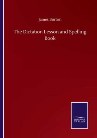 Cover for James Burton · The Dictation Lesson and Spelling Book (Pocketbok) (2020)