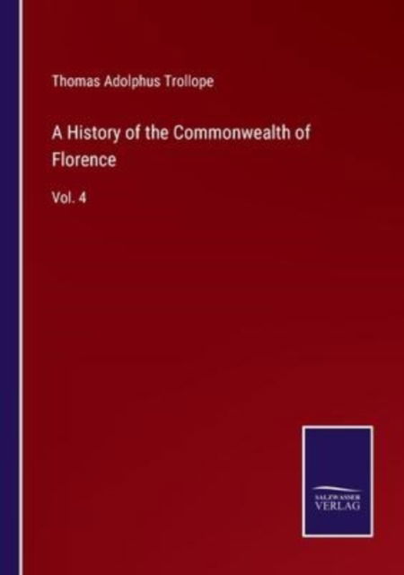 Cover for Thomas Adolphus Trollope · A History of the Commonwealth of Florence (Pocketbok) (2022)