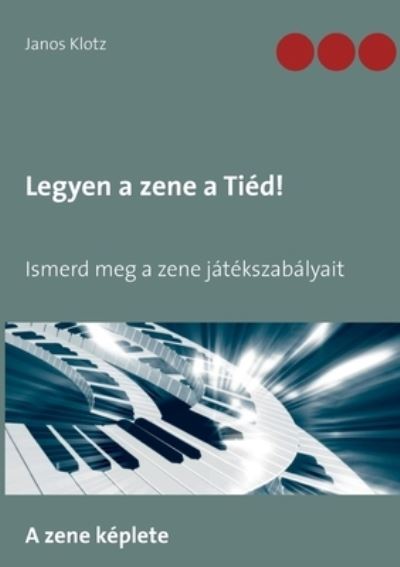Cover for Janos Klotz · Legyen a zene a Tied! (Paperback Book) (2021)
