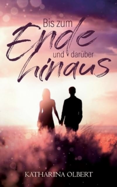 Cover for Katharina Olbert · Bis zum Ende und daruber hinaus (Paperback Bog) (2022)