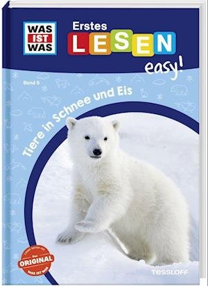 Cover for Sonja Meierjürgen · WAS IST WAS Erstes Lesen easy! Band 8. Tiere in Schnee und Eis (Hardcover Book) (2022)