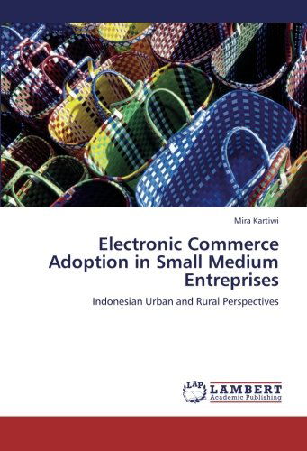 Cover for Mira Kartiwi · Electronic Commerce Adoption in Small Medium Entreprises: Indonesian Urban and Rural Perspectives (Paperback Book) (2010)