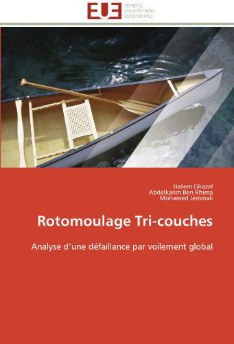 Cover for Mohamed Jemmali · Rotomoulage Tri-couches: Analyse D'une Défaillance Par Voilement Global (Paperback Book) [French edition] (2018)