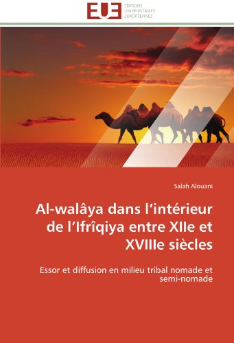 Cover for Salah Alouani · Al-walâya Dans L'intérieur De L'ifrîqiya Entre Xiie et Xviiie Siècles: Essor et Diffusion en Milieu Tribal Nomade et Semi-nomade (Paperback Book) [French edition] (2018)