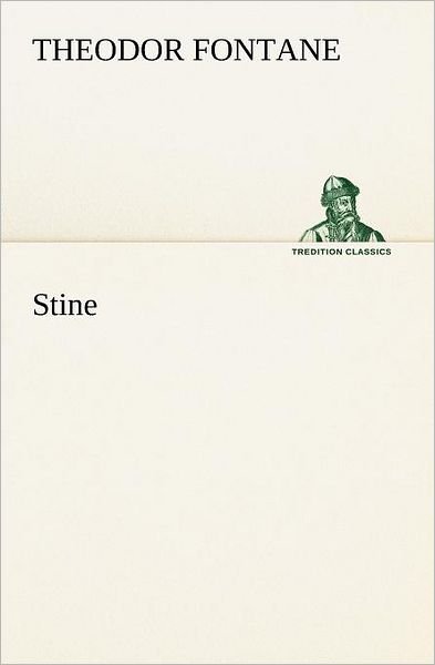 Stine (Tredition Classics) (German Edition) - Theodor Fontane - Books - tredition - 9783842407268 - May 8, 2012