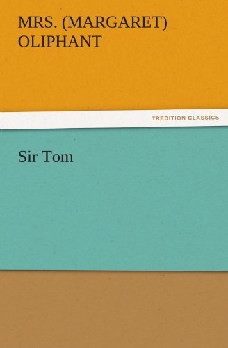 Cover for Mrs. (Margaret) Oliphant · Sir Tom (Tredition Classics) (Paperback Book) (2011)