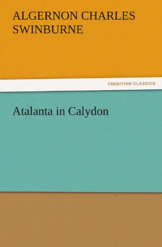 Cover for Algernon Charles Swinburne · Atalanta in Calydon (Tredition Classics) (Paperback Book) (2011)