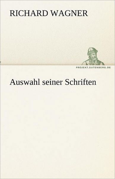 Cover for Richard Wagner · Auswahl Seiner Schriften (Tredition Classics) (German Edition) (Pocketbok) [German edition] (2012)