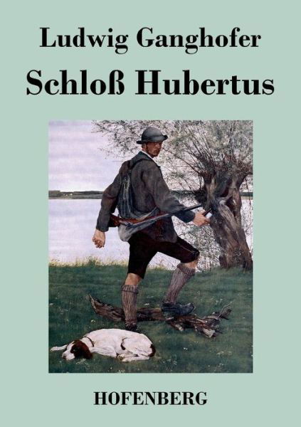 Cover for Ludwig Ganghofer · Schloss Hubertus (Paperback Book) (2016)