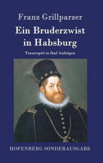 Cover for Franz Grillparzer · Ein Bruderzwist in Habsburg (Gebundenes Buch) (2015)