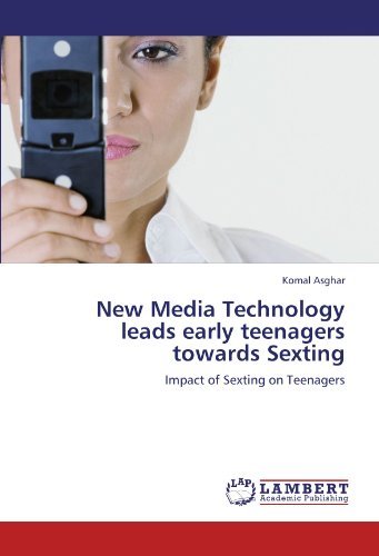 Cover for Komal Asghar · New Media Technology Leads Early Teenagers Towards Sexting: Impact of Sexting on Teenagers (Pocketbok) (2011)