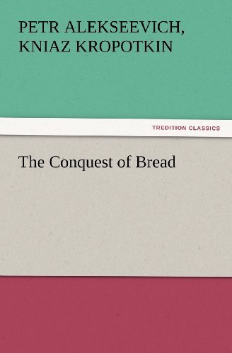 Cover for Kniaz Kropotkin Petr Alekseevich · The Conquest of Bread (Tredition Classics) (Pocketbok) (2012)