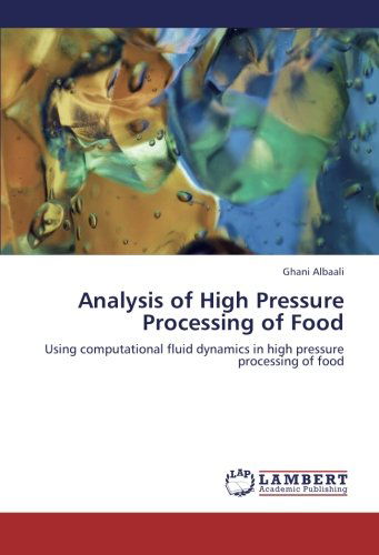 Cover for Ghani Albaali · Analysis of High Pressure Processing of Food: Using Computational Fluid Dynamics in High Pressure Processing of Food (Pocketbok) (2012)