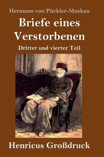 Cover for Hermann von Pückler-Muskau · Briefe eines Verstorbenen (Grossdruck) (Gebundenes Buch) (2019)