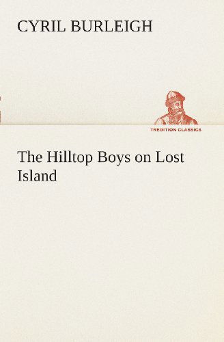 Cover for Cyril Burleigh · The Hilltop Boys on Lost Island (Tredition Classics) (Pocketbok) (2013)