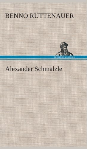 Cover for Benno Ruttenauer · Alexander Schmalzle (Hardcover Book) [German edition] (2013)