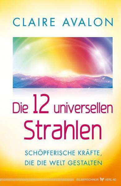 Die 12 universellen Strahlen - Avalon - Books -  - 9783898455268 - 