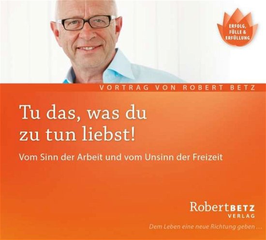 Cover for R.T. Betz · Betz, Robert: Tu Das, Was Du Zu Tun Liebst (CD) (2016)