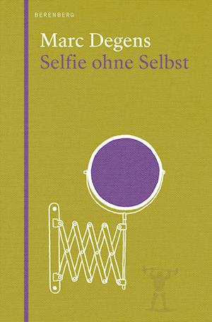 Selfie ohne Selbst - Marc Degens - Books - Berenberg Verlag - 9783949203268 - February 22, 2022