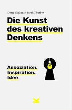 Cover for Dorte Nielsen · Die Kunst des kreativen Denkens: Assoziation, Inspiration, Idee (Innbunden bok) (2018)