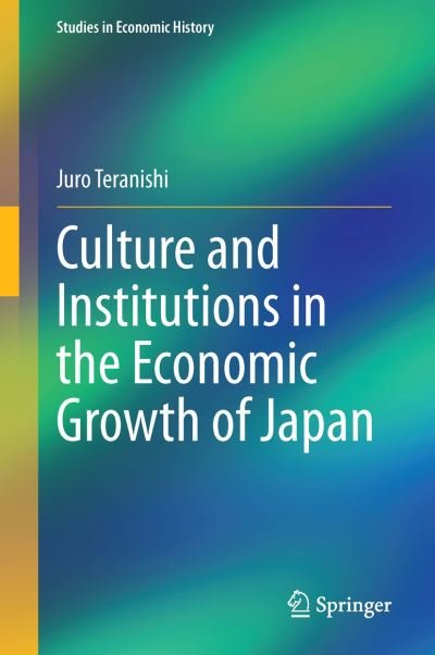 Juro Teranishi · Culture and Institutions in the Economic Growth of Japan - Studies in Economic History (Hardcover Book) [1st ed. 2020 edition] (2020)
