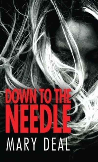 Cover for Mary Deal · Down to the Needle (Hardcover Book) (2021)