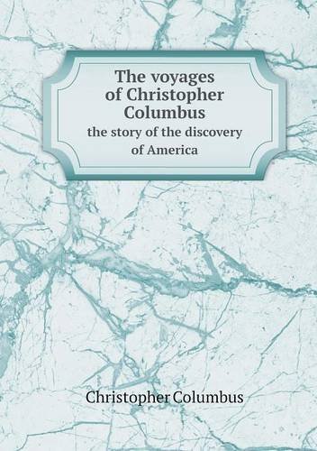 Cover for Christopher Columbus · The Voyages of Christopher Columbus the Story of the Discovery of America (Paperback Book) (2013)