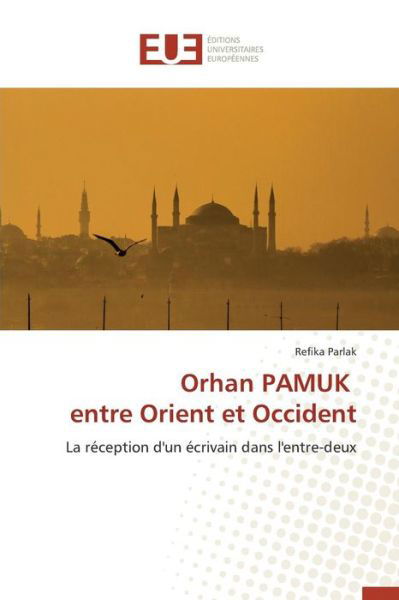 Cover for Parlak Refika · Orhan Pamuk Entre Orient et Occident (Taschenbuch) (2018)