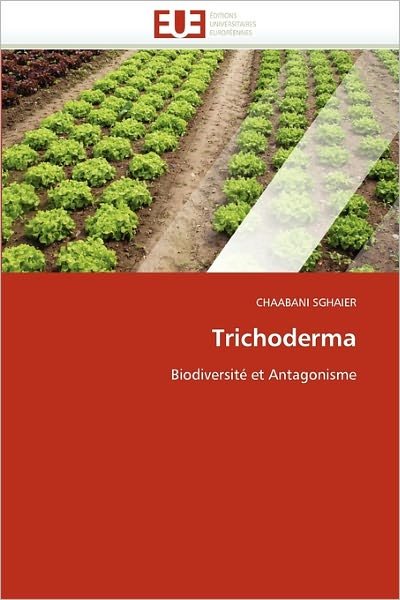 Cover for Chaabani Sghaier · Trichoderma: Biodiversité et Antagonisme (Pocketbok) [French edition] (2018)