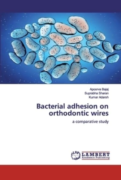 Cover for Bajaj · Bacterial adhesion on orthodontic (Book) (2020)