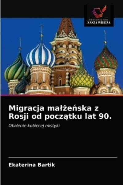 Cover for Ekaterina Bartik · Migracja mal?e?ska z Rosji od pocz?tku lat 90. (Paperback Bog) (2021)