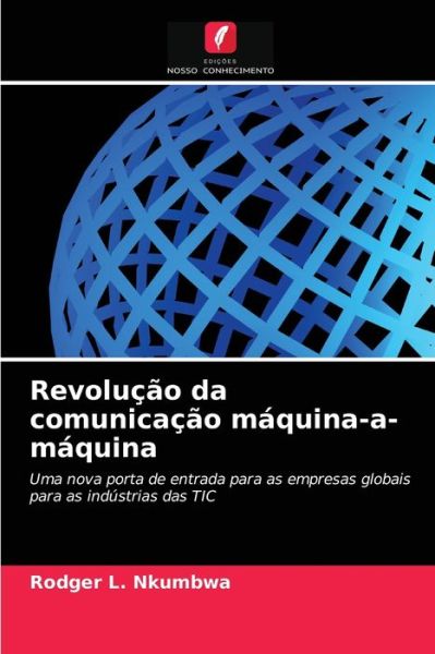 Cover for Rodger L Nkumbwa · Revolucao da comunicacao maquina-a-maquina (Paperback Book) (2021)