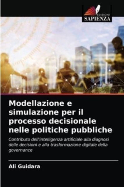 Cover for Ali Guidara · Modellazione e simulazione per il processo decisionale nelle politiche pubbliche (Paperback Book) (2021)