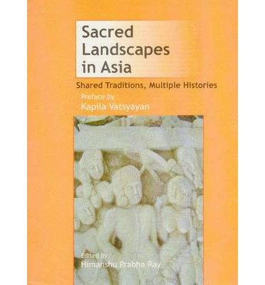 Cover for Himanshu Prabha Ray · Sacred Landscapes in Asia: Shared Traditions, Multiple Histories (Hardcover Book) (2007)
