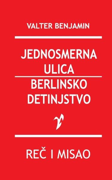 Jednosmerna ulica / Berlinsko detinjstvo - Valter Benjamin - Books - Rad - 9788609005268 - December 26, 2015